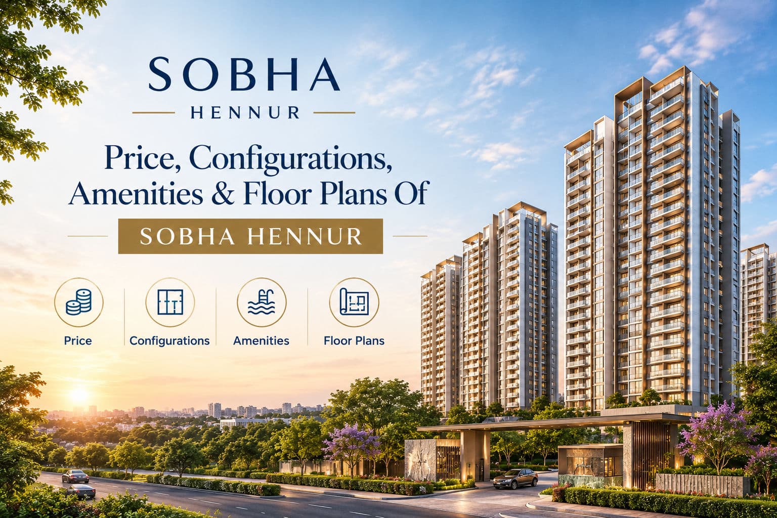 Price, Configurations, Amenities & Floor Plans Of Sobha Hennur